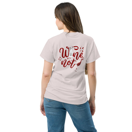 Wine Not: Unisex classic tee